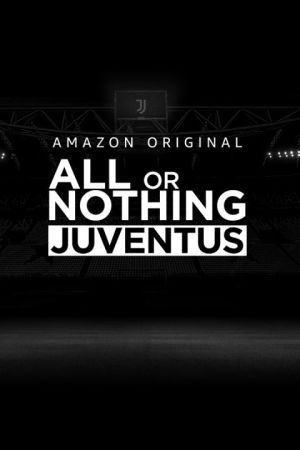 All or nothing: Juventus streaming - guardaserie