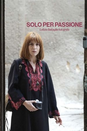 Solo per passione - Letizia Battaglia fotografa (2022) streaming - guardaserie